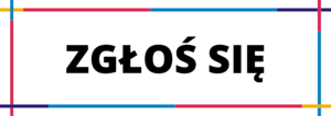 Buton "zgłoś się". Czarny napis na białym tle. Wokół kolorowa ramka