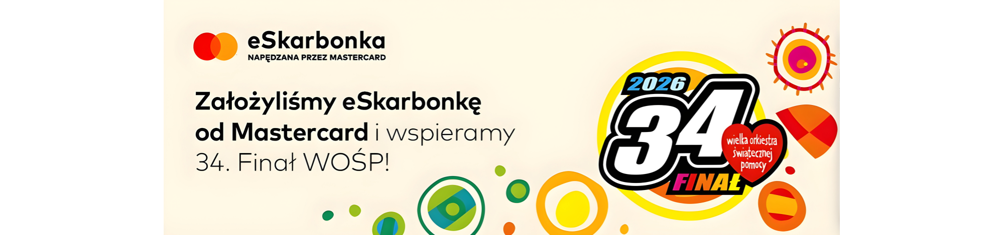 Grafika informacyjna eSkarbonki Mastercard. Na jasnym tle widnieje napis: „Założyliśmy eSkarbonkę od Mastercard i wspieramy 34. Finał WOŚP”. Po prawej stronie kolorowe logo 34. Finału WOŚP 2026 z charakterystycznym sercem oraz dekoracyjne, barwne kształty.