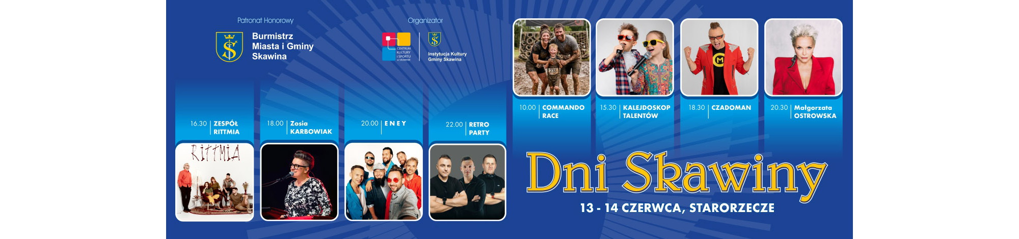 Banner wydarzenia „Dni Skawiny”, które odbędą się 13–14 czerwca na Starorzeczu. Na niebieskim tle widoczny jest program koncertów i atrakcji: występy zespołu Rittmia, Zosi Karbowiak, grupy Enej oraz Retro Party pierwszego dnia, a drugiego m.in. Commando Race, Kalejdoskop Talentów, koncert Czadomana i Małgorzaty Ostrowskiej. U góry logotypy organizatorów i patrona, po bokach zdjęcia artystów i uczestników wydarzeń.